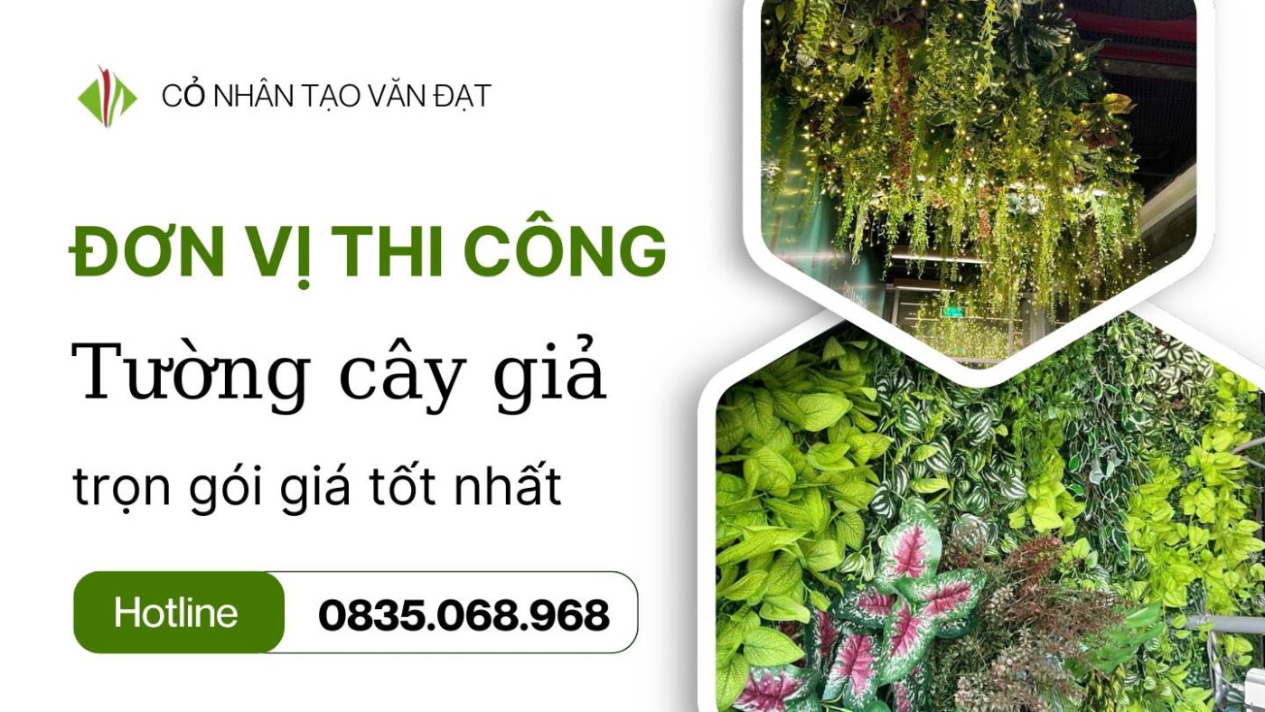 Đơn vị thi công tường cây giả trọn gói giá tốt nhất